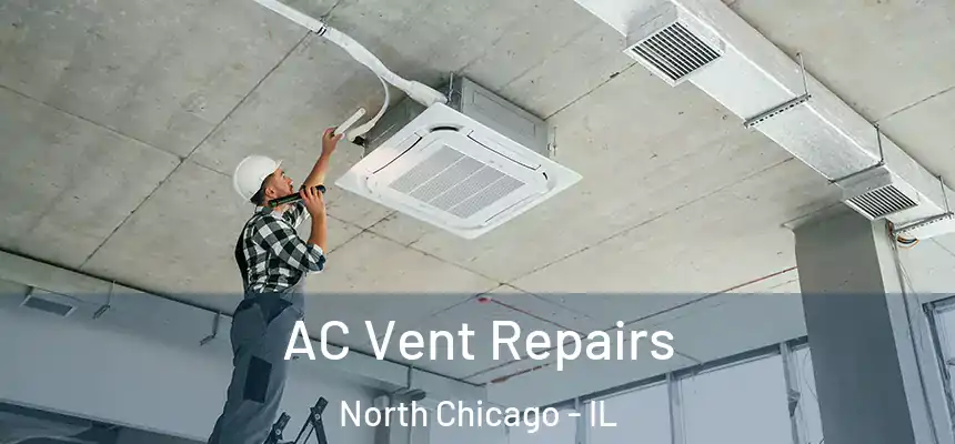 AC Vent Repairs North Chicago - IL