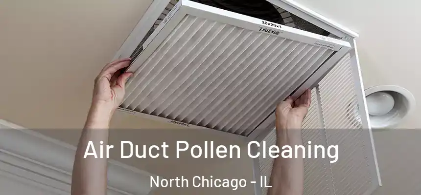  Air Duct Pollen Cleaning North Chicago - IL