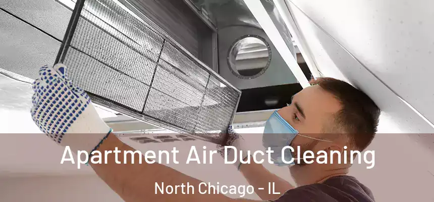  Apartment Air Duct Cleaning North Chicago - IL