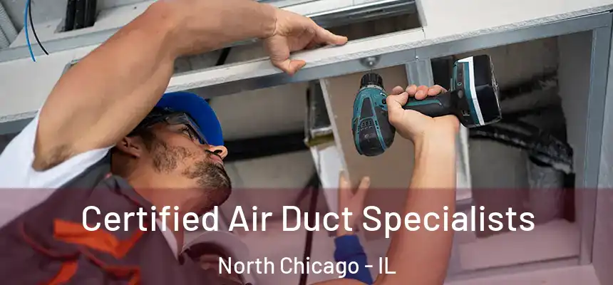  Certified Air Duct Specialists North Chicago - IL