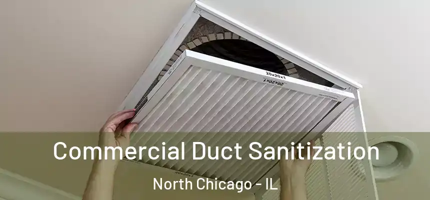 Commercial Duct Sanitization North Chicago - IL