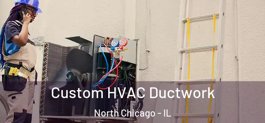  Custom HVAC Ductwork North Chicago - IL