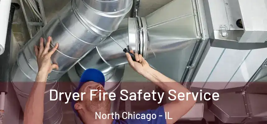  Dryer Fire Safety Service North Chicago - IL
