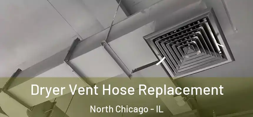Dryer Vent Hose Replacement North Chicago - IL