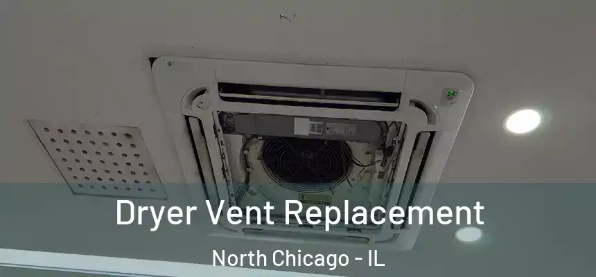 Dryer Vent Replacement North Chicago - IL