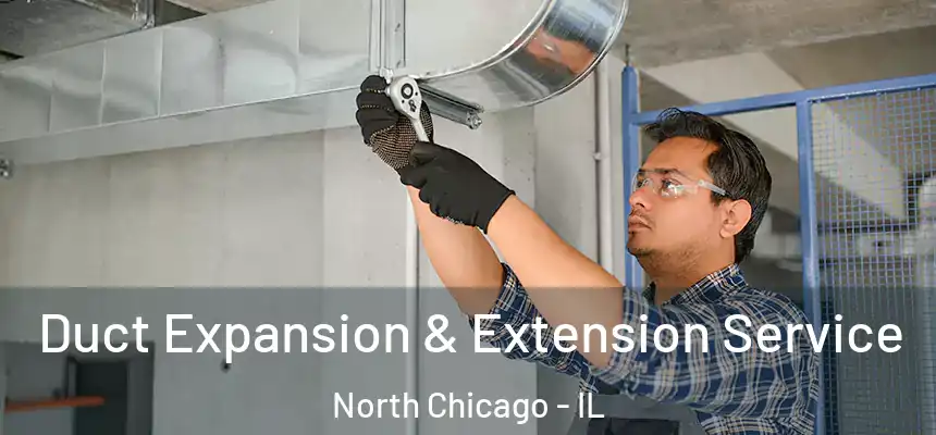 Duct Expansion & Extension Service North Chicago - IL