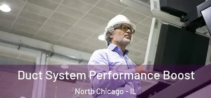  Duct System Performance Boost North Chicago - IL