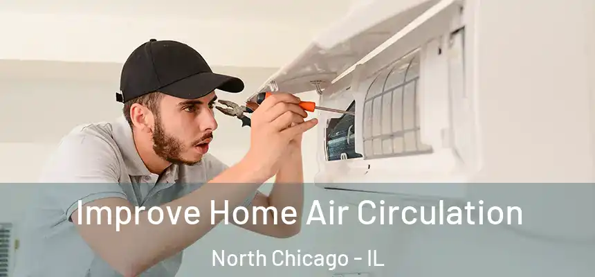  Improve Home Air Circulation North Chicago - IL