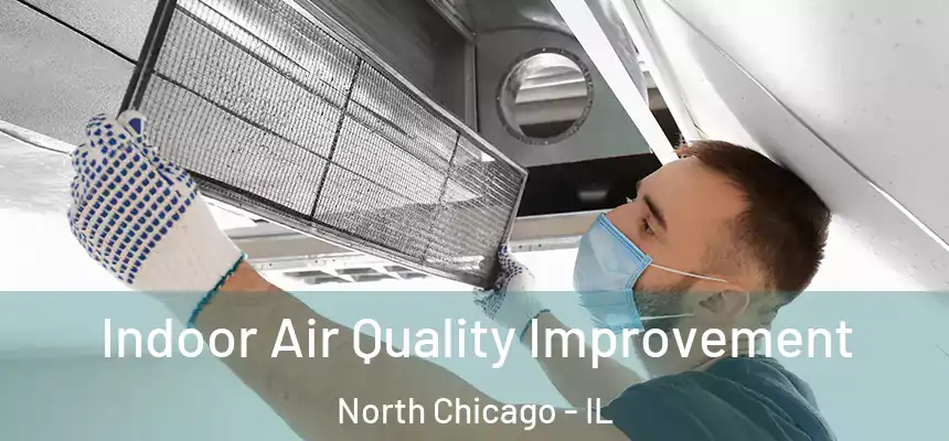  Indoor Air Quality Improvement North Chicago - IL