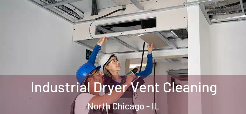 Industrial Dryer Vent Cleaning North Chicago - IL