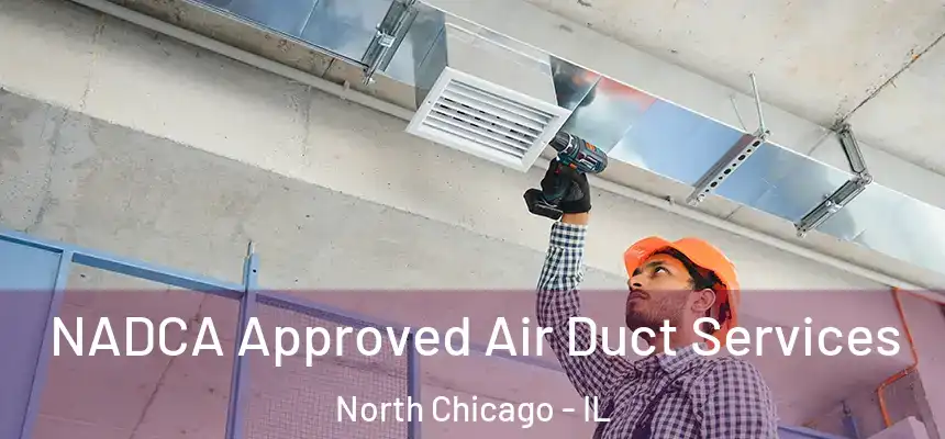  NADCA Approved Air Duct Services North Chicago - IL