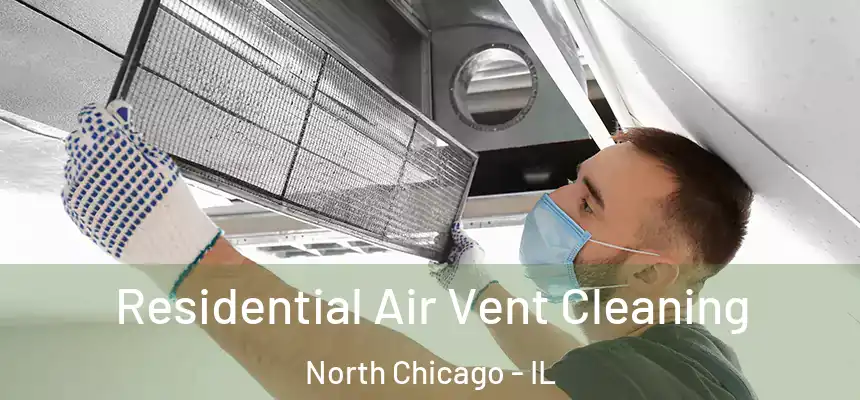  Residential Air Vent Cleaning North Chicago - IL