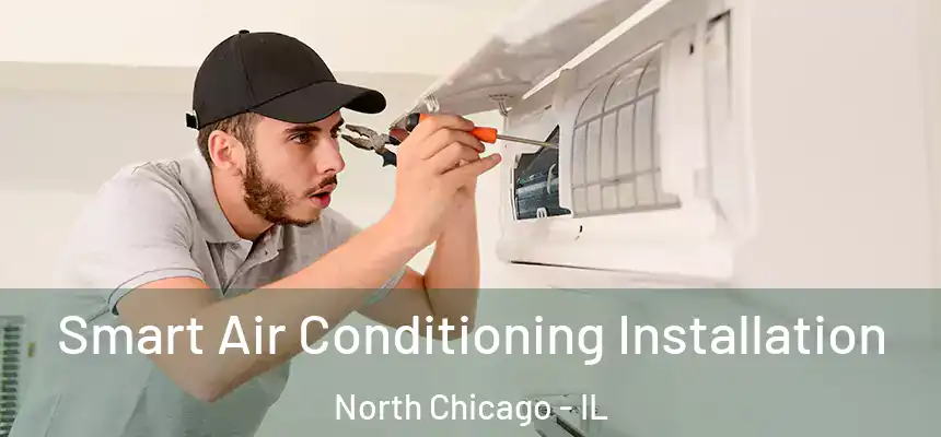  Smart Air Conditioning Installation North Chicago - IL