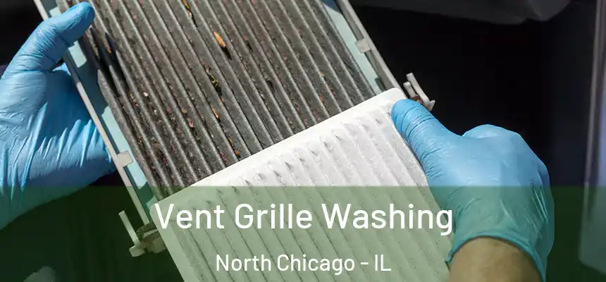  Vent Grille Washing North Chicago - IL